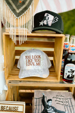 Load image into Gallery viewer, Look Like You Love Me Hat