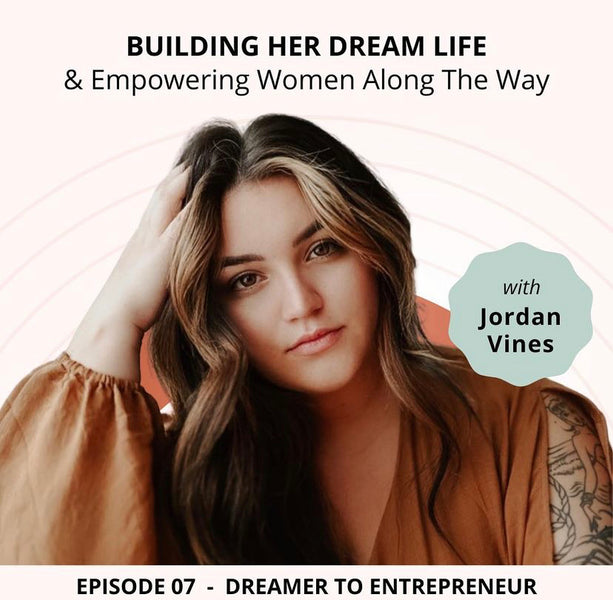 Building Her Dream Life & Empowering Women Along the Way with Jordan Vines
