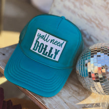 Load image into Gallery viewer, Y’all Need Dolly Trucker Hat
